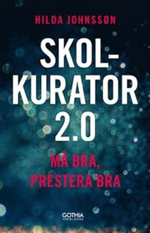 Skolkurator 2.0 : Må bra, prestera bra | 1:a upplagan