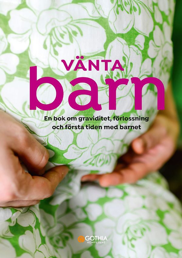 Vänta barn : En bok om graviditet, förlossning och första tiden | 14:e upplagan