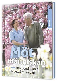 Möt människan - Relationsinriktat arbetssätt i vården | 0:e upplagan