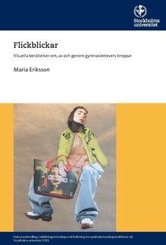 Flickblickar : Visuella berättelser om, av och genom gymnasieelevers kroppar | 0:e upplagan