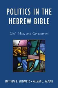 Politics in the hebrew bible - god, man, and government | 0:e upplagan