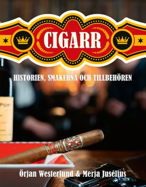 Cigarr : Historien, smakerna, tillbehören