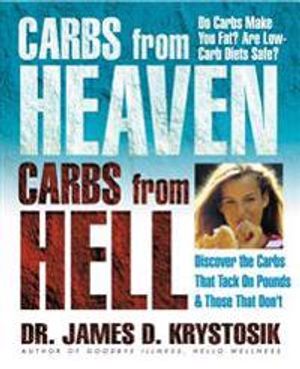 Carbs From Heaven, Carbs From Hell: Discover The Carbs That