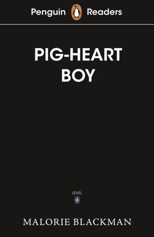 Penguin Readers Level 4: Pig-Heart Boy (ELT Graded Reader)