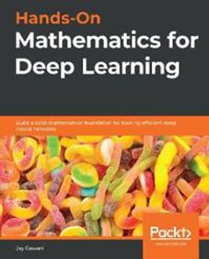 Hands-On Mathematics for Deep Learning