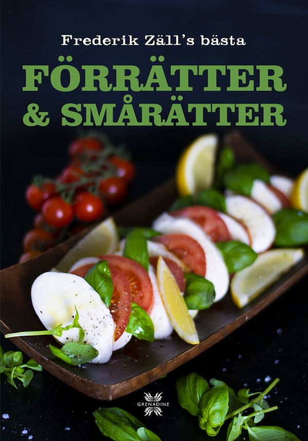 Förrätter & smårätter: Frederik Zäll´s bästa | 0:e upplagan