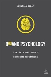 Brand psychology - consumer perceptions, corporate reputations | 0:e upplagan