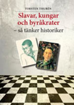 Slavar, kungar och byråkrater – så tänker historiker | 1:a upplagan