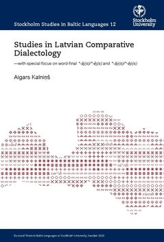 Studies in Latvian Comparative Dialectology : —with special focus on word-final *-?j(s)/*-?j(s) and *-?ji(s)/*-?ji(s) | 0:e upplagan