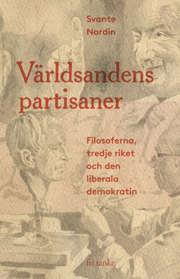Världsandens partisaner : Filosoferna, tredje riket och den liberala demokratin | 0:e upplagan