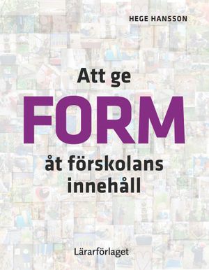 Att ge form åt förskolans innehåll | 1:a upplagan