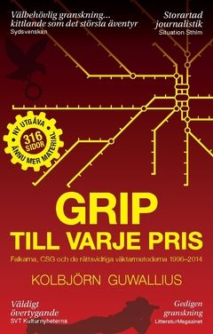 Grip till varje pris : Falkarna, CSG och de rättsvidriga väktarmetoderna 1996–2014 | 0:e upplagan
