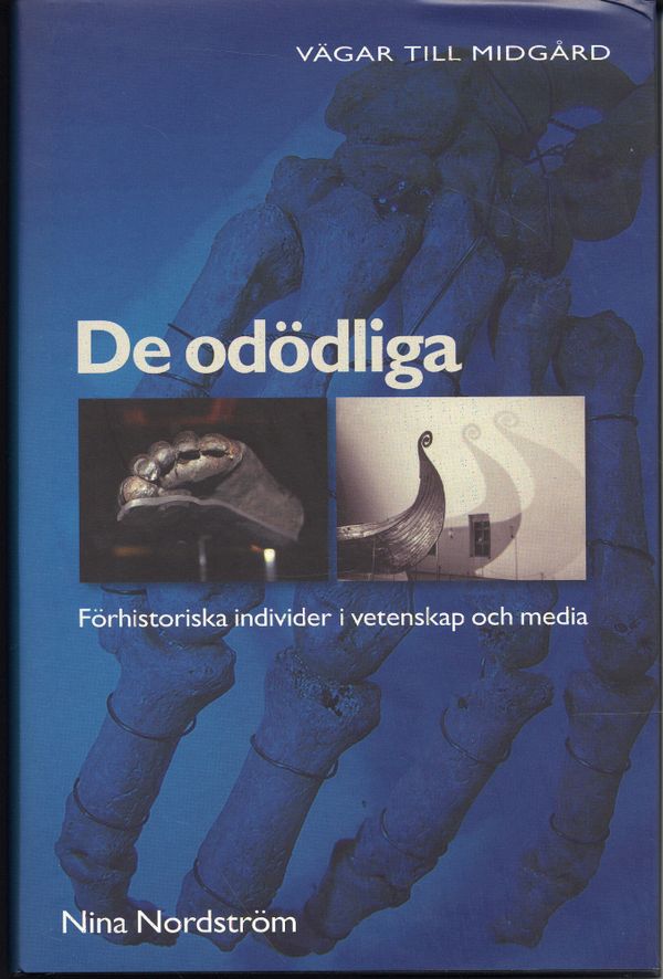 De odödliga : förhistoriska individer i vetenskap och media | 1:a upplagan