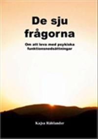 De sju frågorna : om att leva med psykiska funktionsnedsättningar | 0:e upplagan