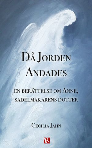 Då jorden andades : en berättelse om Anne, sadelmakarens dotter