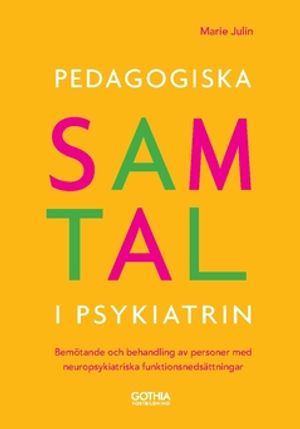 Pedagogiska samtal i psykiatrin : Bemötande och behandling av personer med neuropsykiatriska funktionsnedsättningar