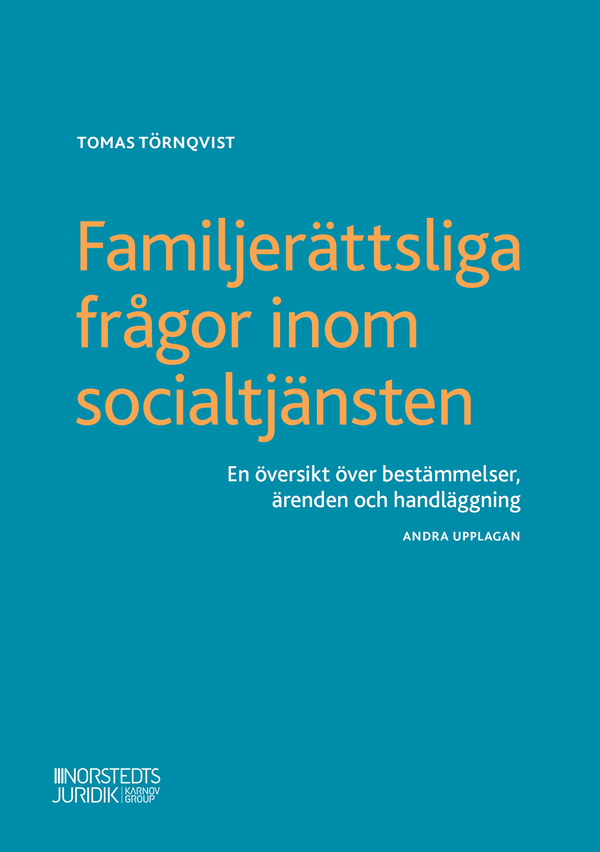 Familjerättsliga frågor inom socialtjänsten : En översikt över bestämmelser, ärenden och handläggning | 2:a upplagan