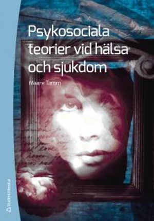 Psykosociala teorier vid hälsa och sjukdom | 3:e upplagan