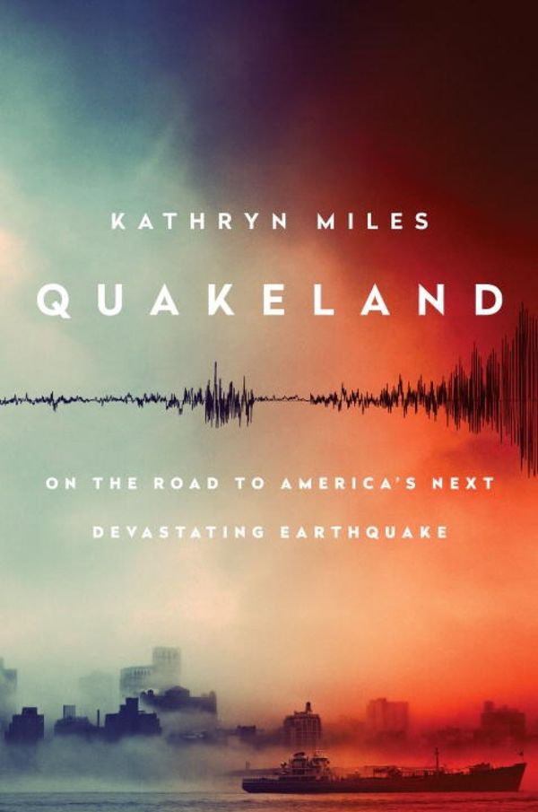 Quakeland: Preparing for America's Next Devastating Earthquake | 0:e upplagan