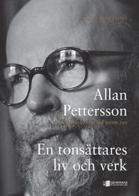 Allan Pettersson : det brinner en sol inom oss : en tonsättares liv och verk | 0:e upplagan