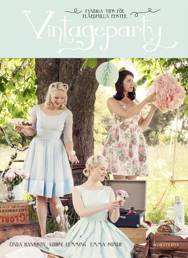 Vintageparty : fyndiga tips för flärdfulla fester | 1:a upplagan