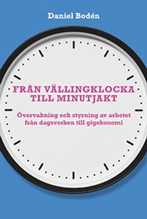 Från vällingklocka till minutjakt: Övervakning och styrning av arbetet