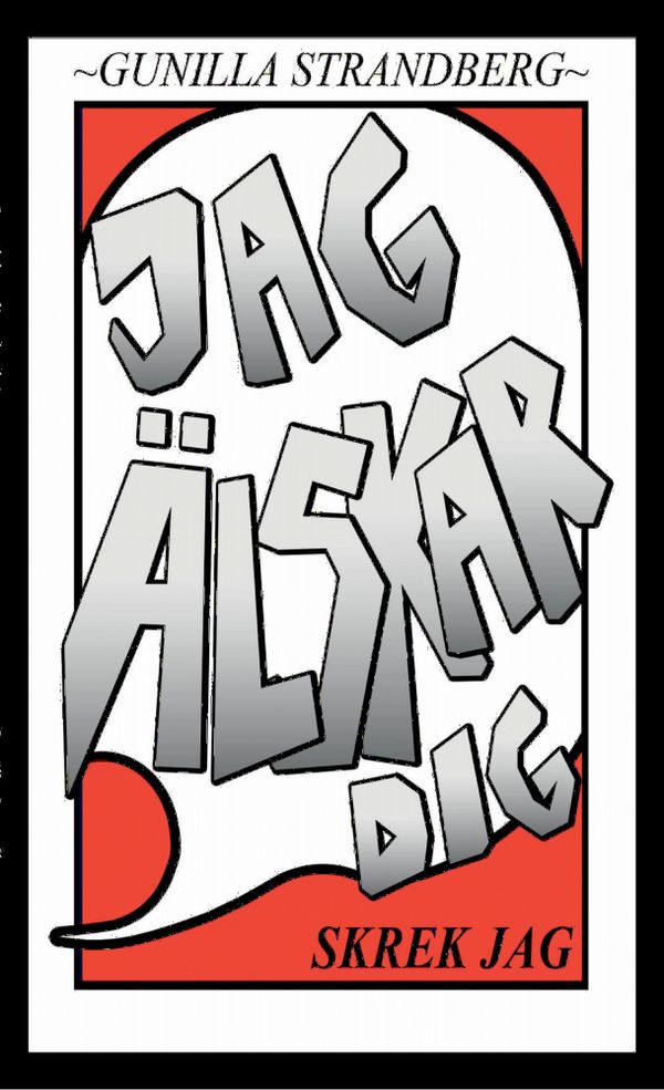 Jag älskar dig skrek jag | 1:a upplagan