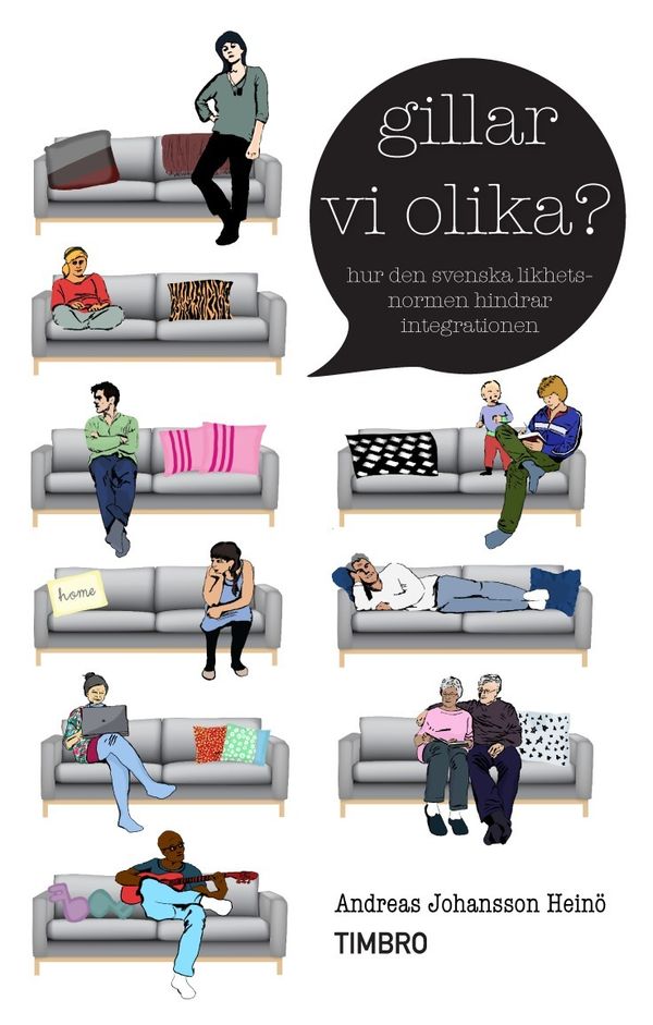 Gillar vi olika? : hur den svenska likhetsnormen hindrar integrationen | 1:a upplagan