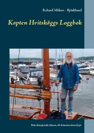 Kapten Hvitskäggs loggbok : från dom grunda vikarna, till Atlantens stora djup! | 1:a upplagan