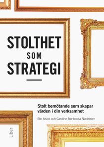 Stolthet som strategi - stolt bemötande som skapar värden i din verksamhet