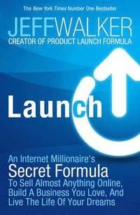 Launch - an internet millionaires secret formula to sell almost anything on