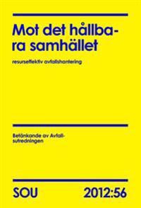 Mot det hållbara samhället : resurseffektiv avfallshantering. Betänkande från Avfallsutredningen SOU 2012:56 | 0:e upplagan