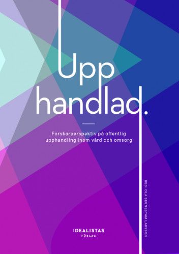 Upphandlad: Forskarperspektiv på offentlig upphandling inom vård och omsorg | 0:e upplagan
