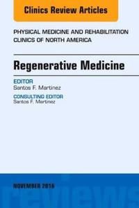 Regenerative medicine, an issue of physical medicine and rehabilitation cli | 0:e upplagan