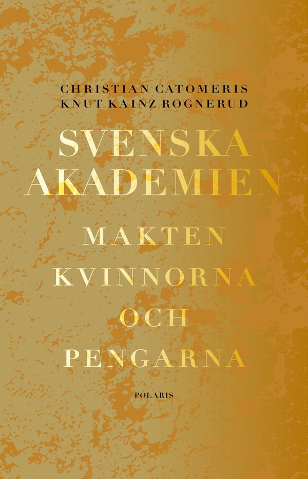 Svenska Akademien. Makten, kvinnorna och pengarna | 0:e upplagan