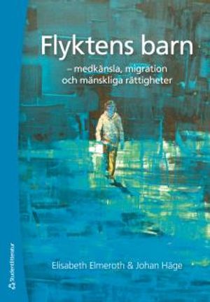 Flyktens barn - medkänsla, migration och mänskliga rättigheter |  2:e upplagan