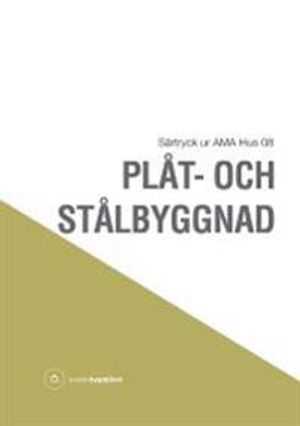 Plåt- och Stålbyggnad. Särtryck ur AMA Hus 08