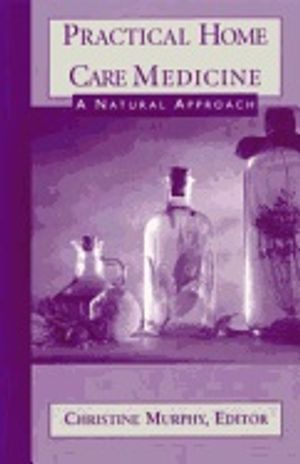 Practical Home Care Medicine* : A Natural Approach