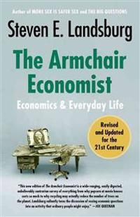 The Armchair Economist: Economics and Everyday Life | 0:e upplagan