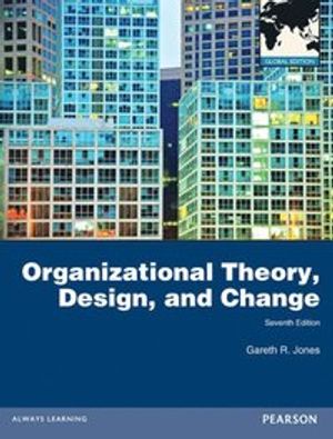 Organizational Theory, Design, and Change: Global Edition | 7:e upplagan