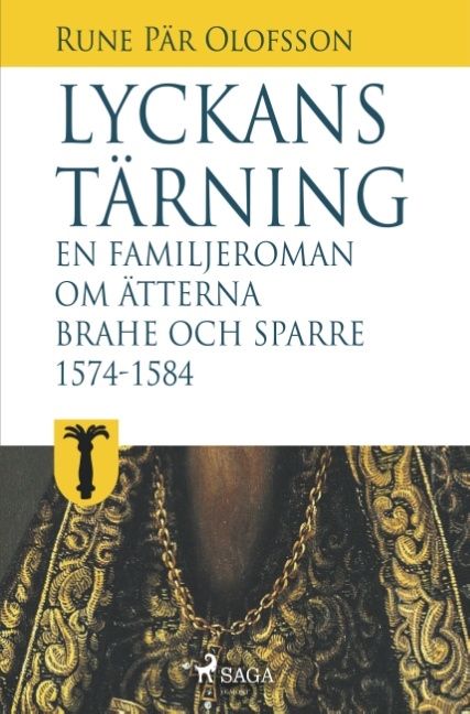 Lyckans tärning: en familjeroman om ätterna Brahe och Sparre 1574-1584 | 0:e upplagan