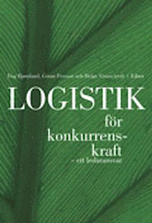 Logistik för konkurrenskraft - ett ledaransvar |  2:e upplagan