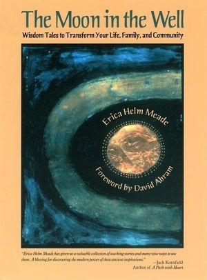 Moon in the Well: Wisdom Tales to Transform Your Life, Family, and