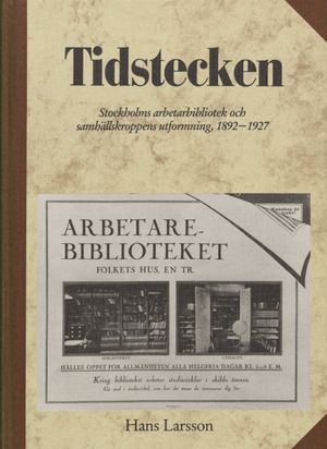 Tidstecken - Stockholms arbetarbibliotek och samhällskroppens utformning