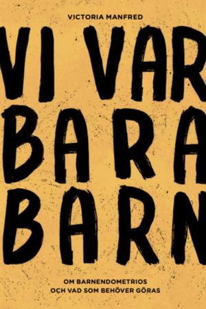 Vi var bara barn: om barnendometrios och vad som behöver göras | 1:a upplagan