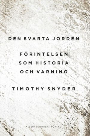 Den svarta jorden : Förintelsen som historia och varning