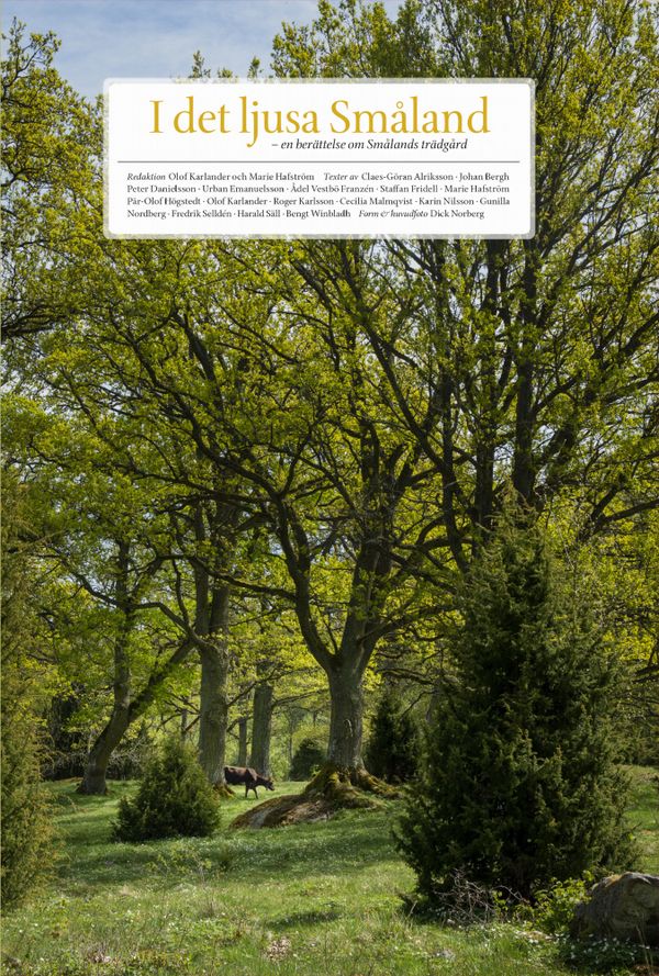 I det ljusa Småland: en berättelse om Smålands trädgård | 0:e upplagan