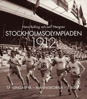 Stockholmsolympiaden 1912 : tävlingarna, människorna, staden | 1:a upplagan