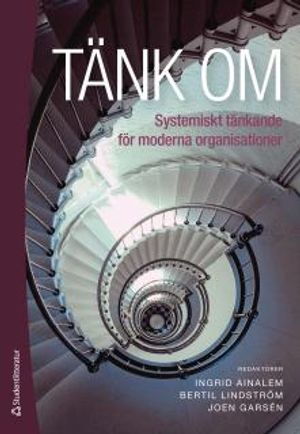 Tänk om : systemiskt tänkande för moderna organisationer | 1:a upplagan