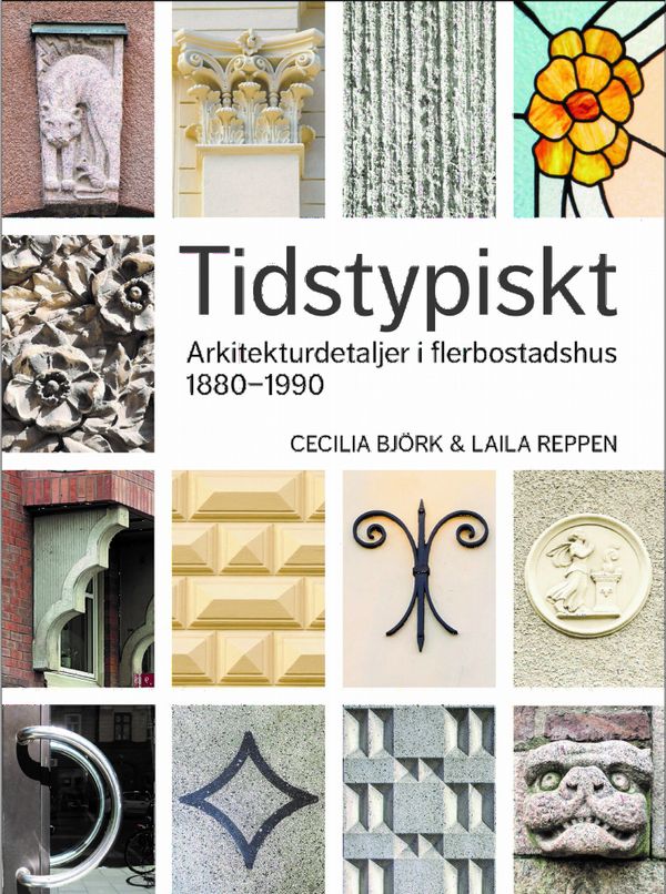 Tidstypiskt - Arkitekturdetaljer i flerbostadshus 1880-1990 | 2:a upplagan